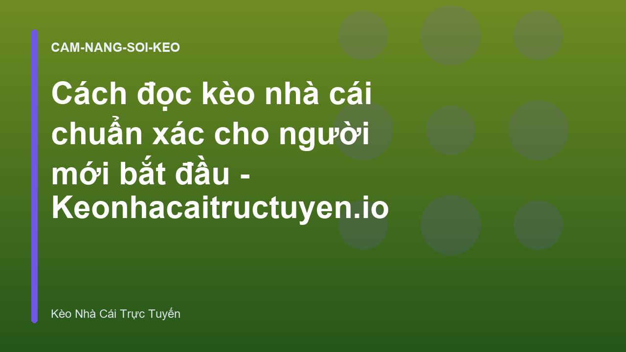 Read more about the article Cách đọc kèo nhà cái chuẩn xác cho người mới bắt đầu – Keonhacaitructuyen.io
