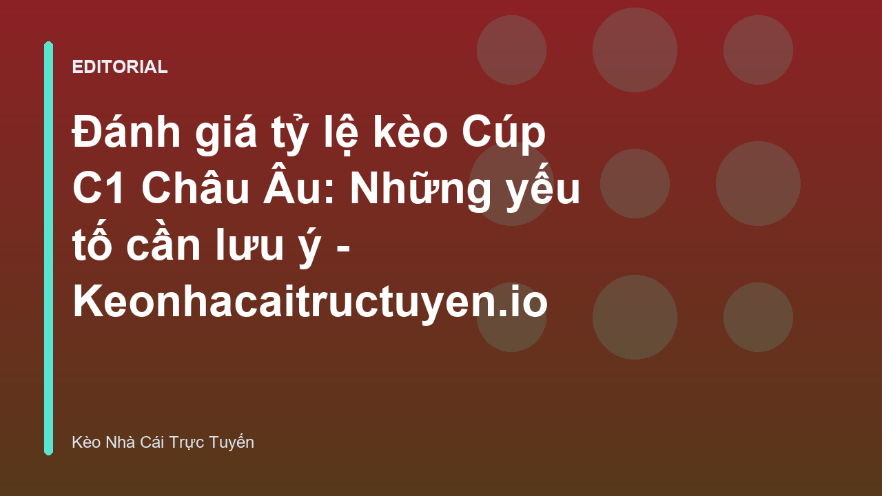 Phân tích tỷ lệ kèo Cúp C1 Châu Âu