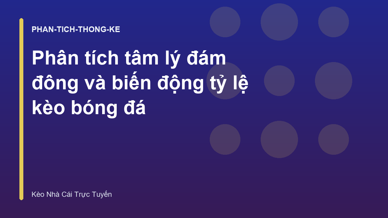 Read more about the article Phân tích tâm lý đám đông và biến động tỷ lệ kèo bóng đá