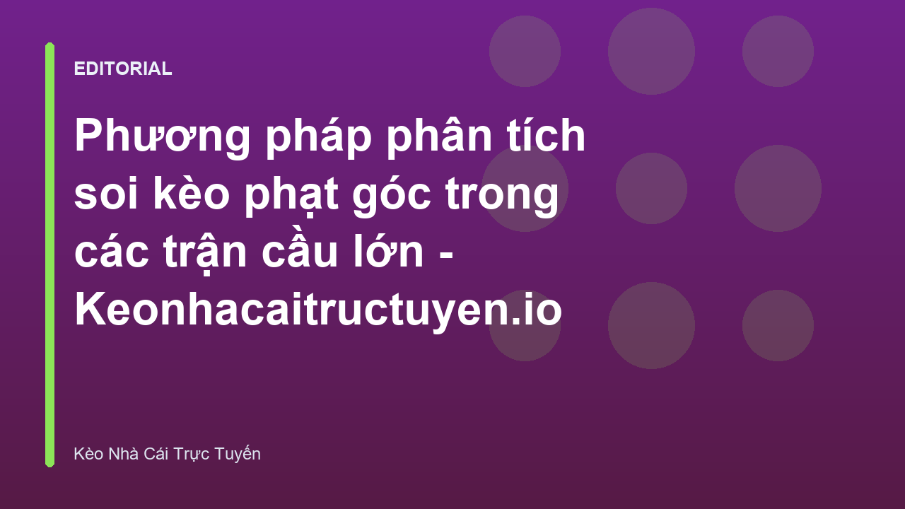 Phân tích chiến thuật bóng đá để soi kèo phạt góc